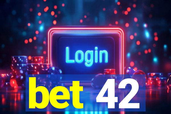 bet 42